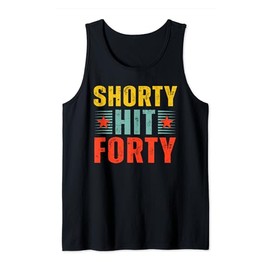 Funny Shorty Hit Forty Turning 40th Birthday Hello Forties Tank Top