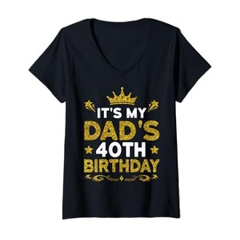 Womens It's My Dad's 40th Birthday Happy Birthday 40 Years Old V-Neck T-Shirt