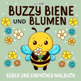 Buzzy Biene Und Blumen: Süßes und einfaches Malbuch für Kinder und Erwachsene