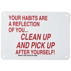 Brady 128335 Maintenance Sign, Legend "Your Habits are A Reflection of You…Clean Up and Pick Up After Yourself!", 7" Height, 10" Width, Red on White