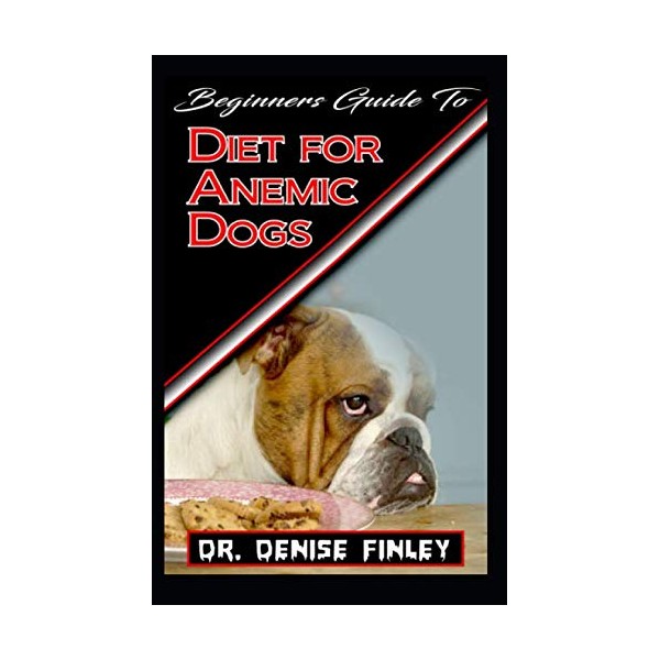 Beginners Guide To Diet for Anemic Dogs: Homemade, Quick and