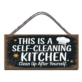 Funny Kitchen Sign – This is a self-cleaning kitchen. Clean up after yourself