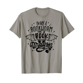 I'm Not A Bookworm I'm A Book Dragon Fantasy Book Lover T-Shirt