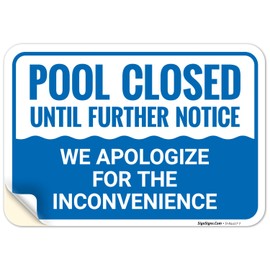Pool Closed Until Further Notice We Apologize for The Inconvenience Sign, 10x7 Inches, 4 Mil Vinyl Decal Stickers Weather Resistant, Made in USA by Sigo Signs