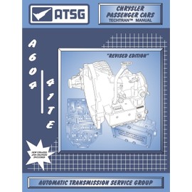 ATSG A604 (41TE) Chrysler Automatic Transmission Repair Manual (A604 Transmission A604 Transmission Rebuild Kit - Best Repair Book Available!)