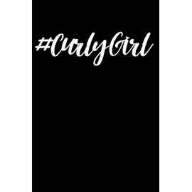 #CurlyGirl: 6 x 9 110 Page Blank Lined Journal Diary Tracker Notebook for Black Gifted and Confident Girls & Women