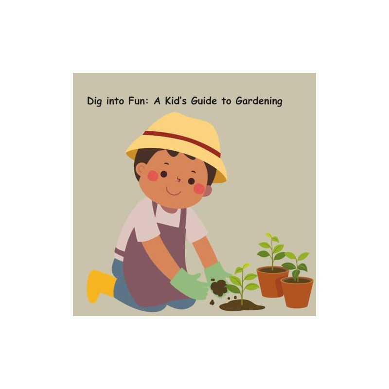 Dig into Fun: A Kid’s Guide to Gardening