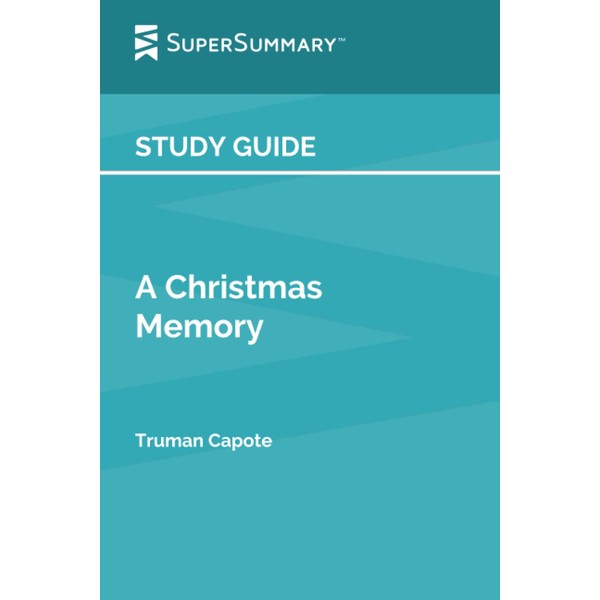 Study Guide: A Christmas Memory by Truman Capote (SuperSummary)