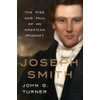 Joseph Smith: The Rise and Fall of an American Prophet