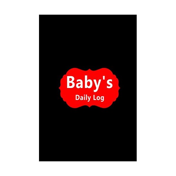 Baby's Daily Log: Infant Daily Schedule Newborn Baby Log Tracker