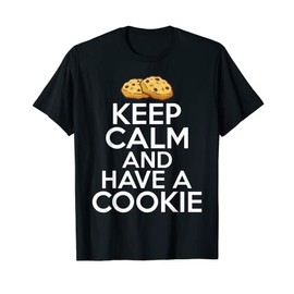 Keep Calm and have a Cookie Lover T-Shirt