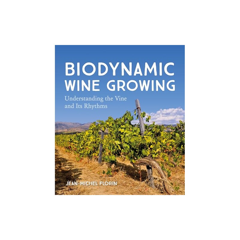 Biodynamic Wine Growing: Understanding the Vine and Its Rhythms