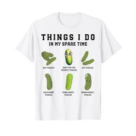 Things I Do In My Spare Time Funny Pickles T-Shirt