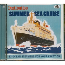 Destination Summer Sea Cruise - 33 Ocean Steamers For Your Vacation (CD)