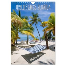 Idyllic Florida/Family Planner (Wall Calendar 2026 DIN A4 High), CALVENDO Monthly Calendar: Pure Joy of Life (CALVENDO Places)