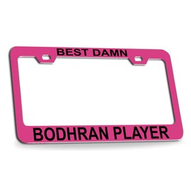 Custom Brother - Best Damn Bodhran Player Musician Music Quality Pink Metal Car SUV Truck License Plate Frame o1