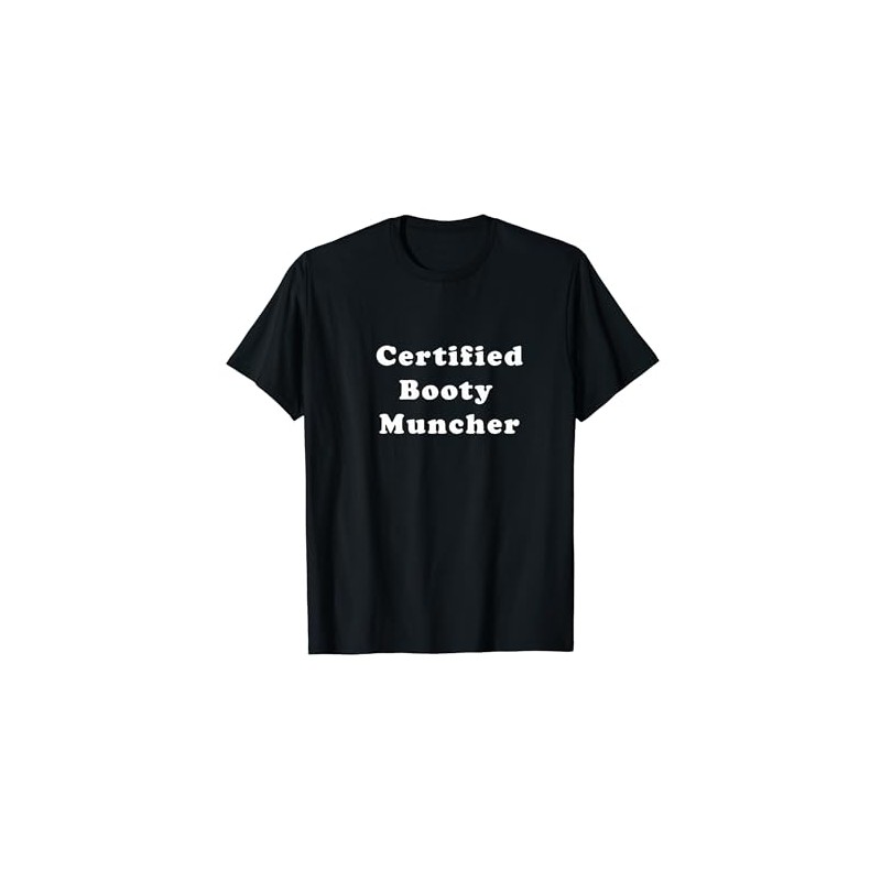 Certified Booty Muncher T-Shirt
