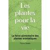  Les plantes pour la vie: La force alimentaire des