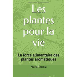  Les plantes pour la vie: La force alimentaire des plantes aromatiques (French Edition)