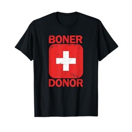Boner Donor Inappropriate Humor Adult Gag Gift Boner Donor T-Shirt
