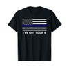 I've Got Your Six Thin Blue Line American Flag T-Shirt