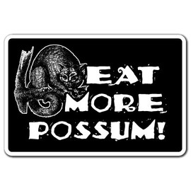 SignMission EAT More Possum Opossum Farmer Hunter Hunt Redneck Southern South Southern Gift