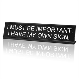 MUUPEG Funny Desk Signs for Office, Novelty Nameplate Funny Office Decor Black Desk Plaque for Women Men (2) I Must BE Important, 7.9 x 2.4 Inch)