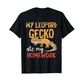 My Leopard Gecko Ate My Homework Geckos Leopard Gecko T-Shirt