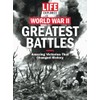 LIFE Explores World War II: Greatest Battles