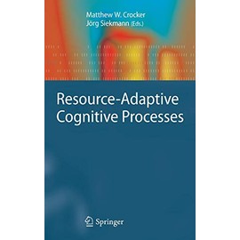 Resource-Adaptive Cognitive Processes (Cognitive Technologies)