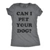 Womens Can I Pet Your Dog T Shirt Funny Cute