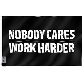 Anley Fly Breeze 3x5 Foot Nobody Cares Work Harder Flag - Vivid Color and Fade proof - Canvas Header and Double Stitched - No One Cares Work Harder Flags Polyester with Brass Grommets 3 X 5 Ft