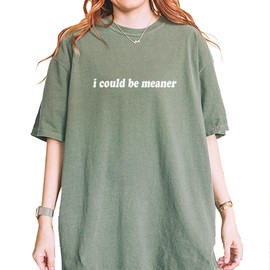 Unisex I Could Be Meaner T-Shirt Small Moss