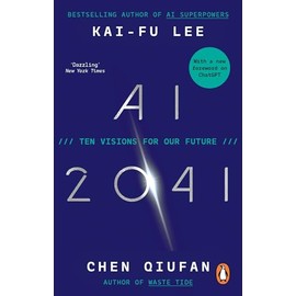 AI 2041: Ten Visions for Our Future