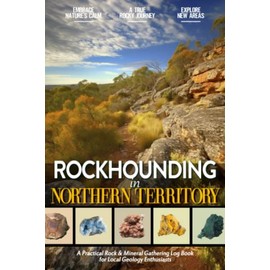 Rockhounding in Northern Territory: Rock Gathering Log Book for Local Backyard Australian Geology Fans (Adults and Kids Alike) to Document the ... | Rock Hunting Gift for Outdoorsy Travelers