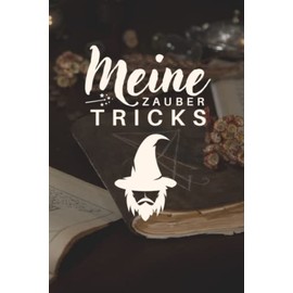 Meine Zauber Tricks: A5 Notizbuch für Magier zum Eintragen von magischen Tricks und Zaubersprüche