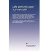 Safe drinking water act oversight