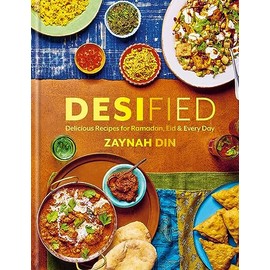 Desified: Delicious Recipes for Ramadan, Eid & Every Day