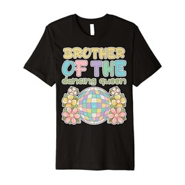 Brother of The Dance Queen Retro 17th Birthday Family Party Premium T-Shirt