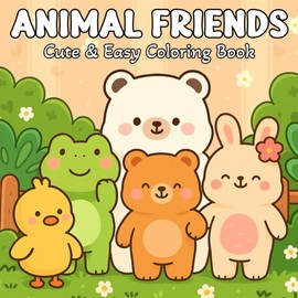 Animal Friends Cute & Easy Coloring Book: Fun and Relaxing Animal Illustrations with Bold Lines – Perfect for Beginners, Seniors, and Stress Relief Coloring