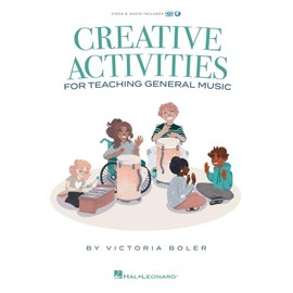 Creative Activities for Teaching General Music: Book by Victoria Boler with Video and Audio Included