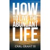 How to Live the Abundant Life