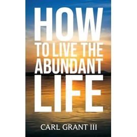 How to Live the Abundant Life