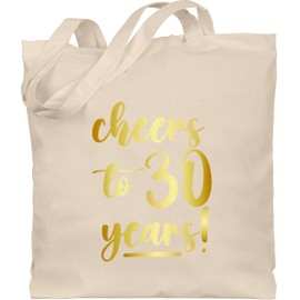 Baumwolltasche - Cheers to 30 years I 30. Frauen Geschenkideen 30 Jahre Geburtstag Männer Geschenk 30er Frau I Dreißigster I 30iger I 30ter - Unisize - Naturweiß - geschenkbeutel 30th birthday