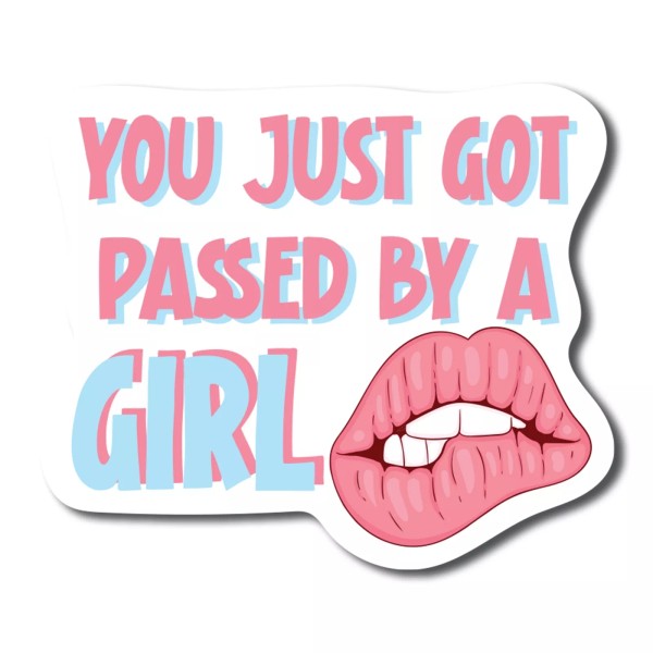 Magnet Me Up You Just Got Passed By A Girl