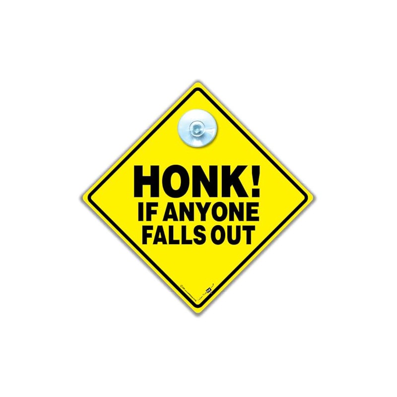 Honk If Anyone Falls Out Car Sign, Novelty Car Window