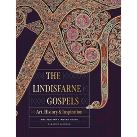 The Lindisfarne Gospels: Art, History & Inspiration - The British Library Guide