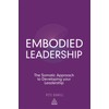 Embodied Leadership: The Somatic Approach to Developing Your Leadership