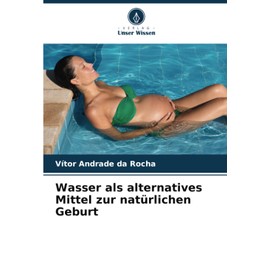Wasser als alternatives Mittel zur natürlichen Geburt: DE