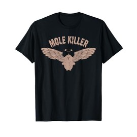 Mole Killer T-Shirt for Gardener T-Shirt
